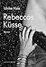 Rebeccas Küsse: Erotischer Roman by Ulrike Voss
