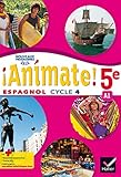 Animate Espagnol 5e - Manuel de l'élève - Nouveau programme 2016