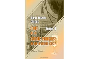 L'art de la cuisine Française au dix-neuvième siècle: Tome 2