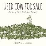 Used Cow for Sale: Poems of Love, Lust, and Lunacy