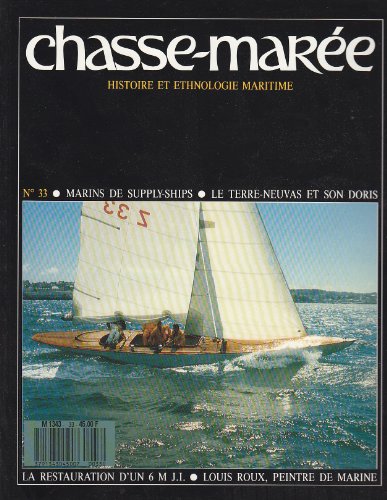 Download Revue Le Chasse-Marée numéro 33 Marins de supply-ships Le terre-neuvas et son doris La restauration d'un 6 M J.I. Louis Roux, peintre de marine Download Revue Le Chasse-Marée numéro 33 Marins de supply-ships Le terre-neuvas et son doris La restauration d'un 6 M J.I. Louis Roux, peintre de marine