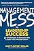 Management Mess to Leadership Success: 30 Challenges to Become the Leader You Would Follow (English Edition) by 