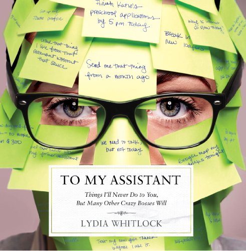 To My Assistant: Things I'll Never Do to You, But Many Other Crazy Bosses Will (English Edition)