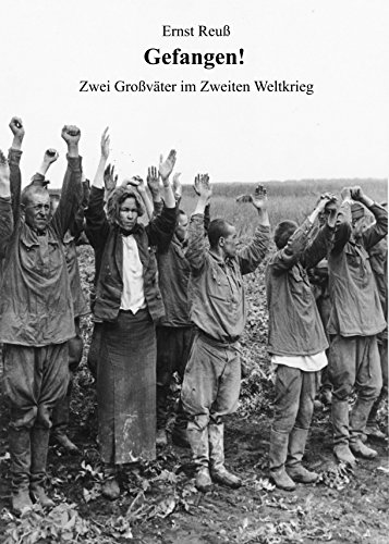 Download Gefangen!: Zwei Großväter im Zweiten Weltkrieg