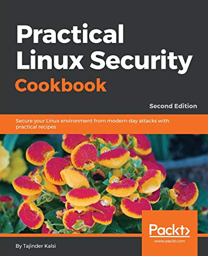 Practical Linux Security Cookbook: Secure your Linux environment from modern-day attacks with practical recipes, 2nd Edition (English Edition)