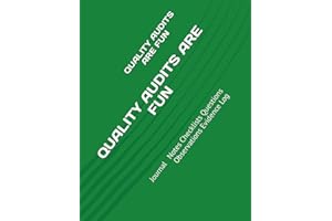 QUALITY AUDITS ARE FUN: Journal Notes Checklists Questions Observations Evidence Log (Quality Management, Continuous Improvement, ISO, TS, Six Sigma, Lean Journals and Notebooks)