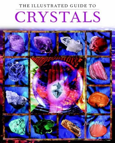The Illustrated Guide to Crystals by Judy Hall (2004-01-15)