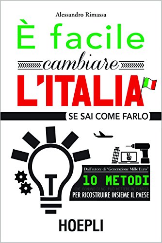 Download E' facile cambiare l'Italia: se sai come farlo (Marketing e management) Download E' facile cambiare l'Italia: se sai come farlo (Marketing e management)