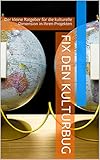 Fix den Kulturbug: Der kleine Ratgeber für die kulturelle Dimension in Ihren Projekten by Christian Becker