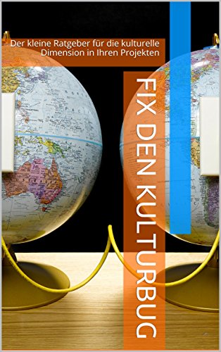 Fix den Kulturbug: Der kleine Ratgeber für die kulturelle Dimension in Ihren Projekten