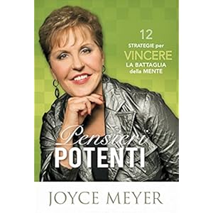 Pensieri potenti. 12 strategie per vincere la battaglia della mente