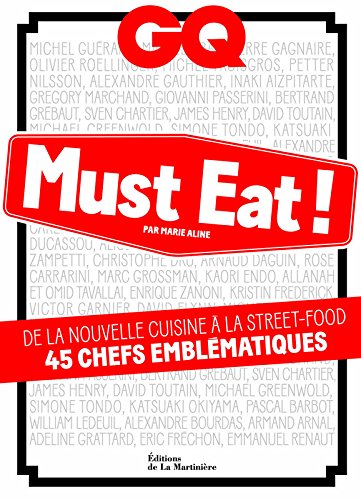GQ Must Eat !. De la nouvelle cuisine à la street-food, 45 chefs emblématiques en ligne GQ Must Eat !. De la nouvelle cuisine à la street-food, 45 chefs emblématiques en ligne