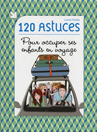 120 astuces pour occuper ses enfants en voyage 120 astuces pour occuper ses enfants en voyage