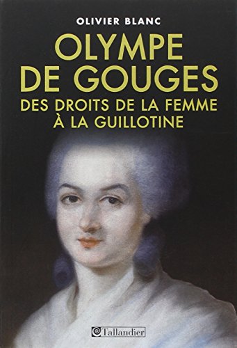 couverture de : Marie-Olympe de Gouges : 1748-1793, des droits de la femm...