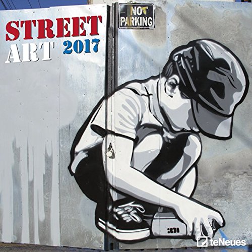 Street Art 2017 - Kunstkalender, Graffitikalender, Broschürenkalender, Straßenkunst - 30 x 30 cm