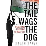 The Tail Wags the Dog: International Politics and the Middle East