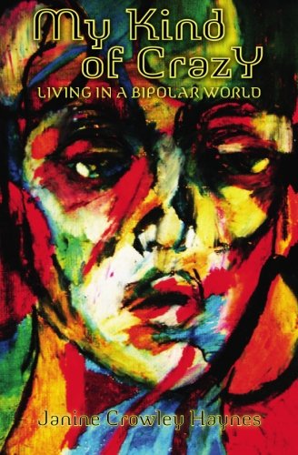 My Kind of Crazy: Living in a Bipolar World