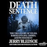 Death Sentence: The True Story of Velma Barfield's Life, Crimes, and Punishment by 
