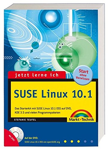 Jetzt lerne ich SUSE Linux 10.1 - Mit SUSE Linux 10.1 OSS auf DVD.: Das Starter-Kit zu SUSE Linux 10.1/SUSE Linux 10.1 OSS, KDE 3.5 und vielen Programmpaketen