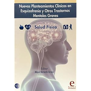 Nuevos Planteamientos Clínicos en Esquizofrenia y otros Trastornos Mentales Graves: Salud Física