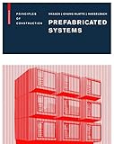 Prefabricated Systems: Principles of Construction by Ulrich Knaack, Sharon Chung-Klatte