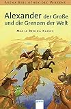Alexander der Große und die Grenzen der Welt by 