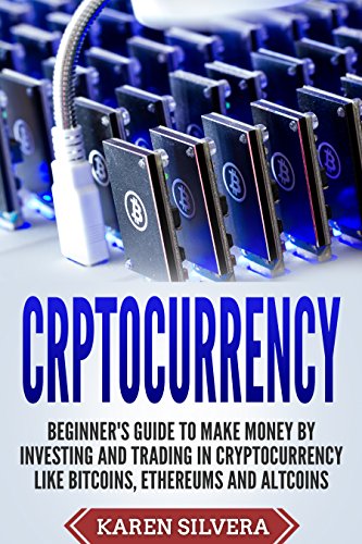 Cryptocurrency Beginners S Guide To Make Money By Investing And - 