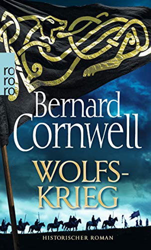 Wolfskrieg: Historischer Roman (Die Uhtred-Saga, Band 11)