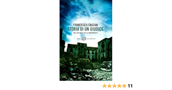Storia Di Un Giudice Nel Far West Della Ndrangheta Einaudi Stile Libero Big Ebook Cascini Francesco Amazon It Kindle Store