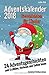 Produktbild Adventskalender 2018 - Geschichten für Kinder: 24 Adventsgeschichten zum Erzählen, Vorlesen und Selber lesen - Bald ist Weihnachten