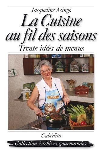La cuisine au fil des saisons : Trente idées de menus francais La cuisine au fil des saisons : Trente idées de menus francais