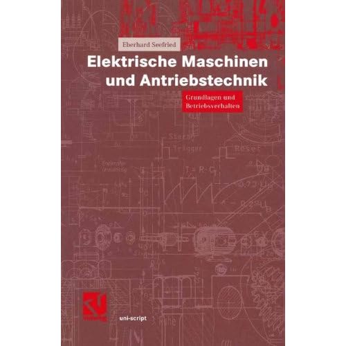 [PDF] Download Elektrische Maschinen und Antriebstechnik. Grundlagen und Betriebsverhalten (uni-script) Kostenlos
