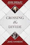 Image de Crossing the Divide: John Wesley, the Fearless Evangelist (English Edition)