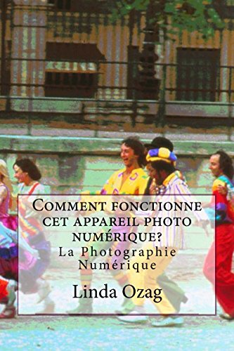 Comment fonctionne cet appareil photo numérique?: la photographie numérique