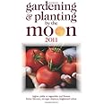 Gardening and Planting by the Moon 2011: Higher Yields in Vegetables and Flowers (Gardening and Planting by the Moon: Higher 