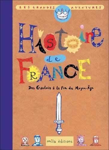 Histoire de France. 1, Des Gaulois à la fin du Moyen-Age
