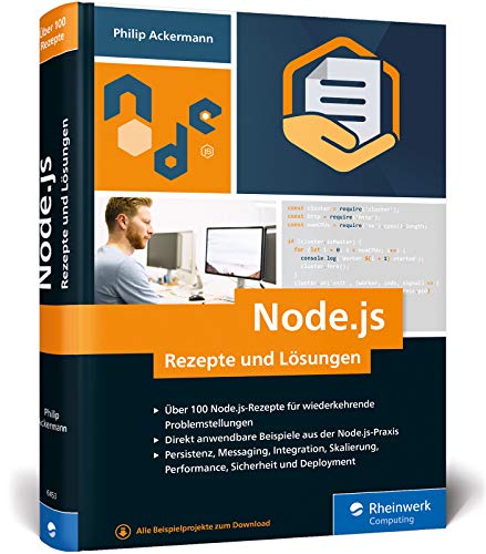 Node.js - Rezepte und Lösungen: Das Nachschlagewerk für den Praxisalltag. Über 100 Rezepte zu dem JavaScript-Framework