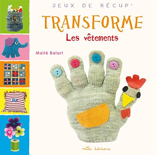 couverture de : Transforme les v&ecirc;tements