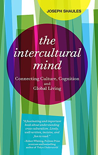 The Intercultural Mind: Connecting Culture, Cognition, and Global Living