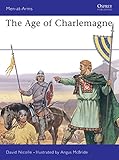 The Age of Charlemagne: Warfare in Western Europe, 750-1000 AD (Men-at-Arms, Band 150) by David Nicolle, Angus McBride