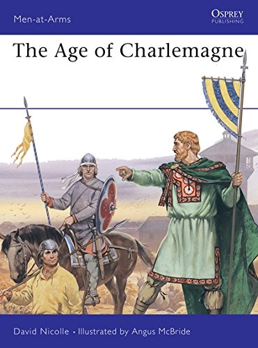 The Age of Charlemagne: Warfare in Western Europe, 750-1000 AD (Men-at-Arms, Band 150)