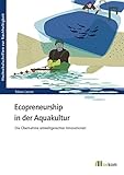 Image de Ecopreneurship in der Aquakultur: Die Übernahme umweltgerechter Innovationen (Hochschulschriften zu