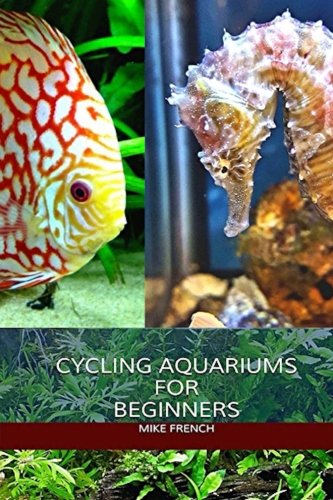 Preisvergleich Produktbild Cycling Aquariums: For Beginners