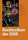 Rocklexikon der DDR: Bands, Interpreten, Sänger, Texter und Begriffe der DDR- Rockgeschichte by 