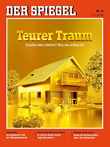 Preisvergleich Produktbild DER SPIEGEL 6 / 2018: Teurer Traum