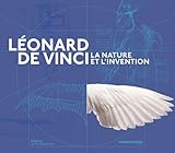 Léonard de Vinci. La nature et l'invention