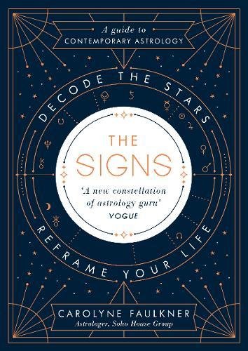The Signs: Decode the Stars, Reframe Your Life