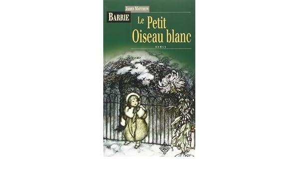 Le Petit Oiseau Blanc Ou Aventures Dans Les Jardins De