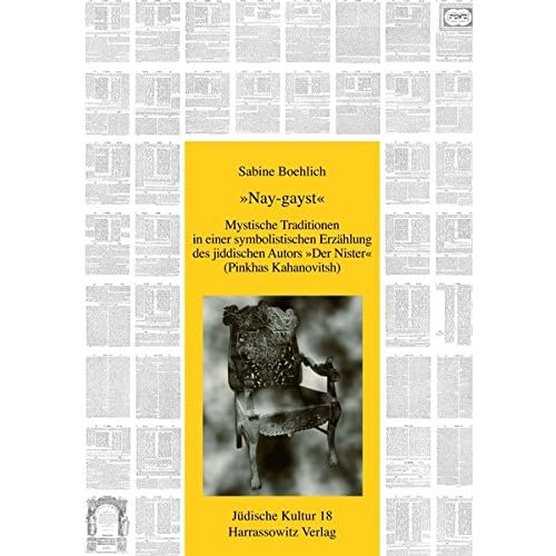 [PDF] Download Nay-gayst': Mystische Traditionen in einer symbolistischen Erzáhlung des jiddischen Autors 'Der Nister' (Pinkhas Kahanovitsh) (Jüdische Kultur. ... Religion und Literatur- Band 18) Kostenlos