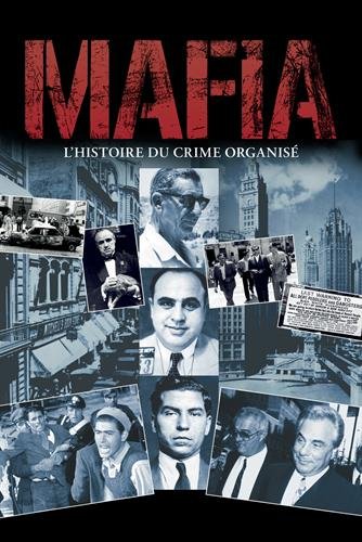 Mafia : L'histoire du crime organisé francais Mafia : L'histoire du crime organisé francais
